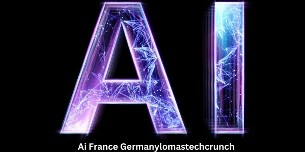 Ai France Germanylomastechcrunch: Innovations and Trends with Lomastechcrunch Analysis