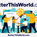 BetterThisWorld.com Empowering Personal Growth & Success