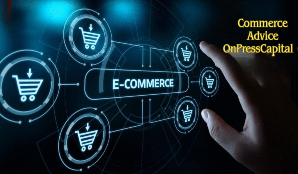 The Core Principles Behind Commerce Advice OnPressCapital